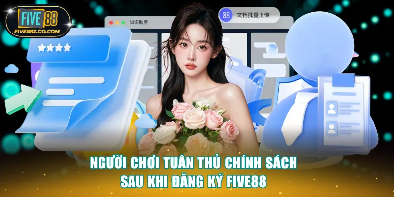 Người chơi tuân thủ chính sách sau khi đăng ký Five88